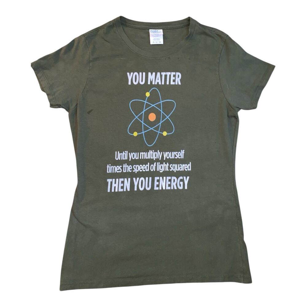 Physicist Physics Lover Tee You Matter Then You Energy Funny Short Sleeve Sz S